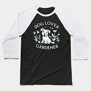 Dog Lover Gardener Baseball T-Shirt